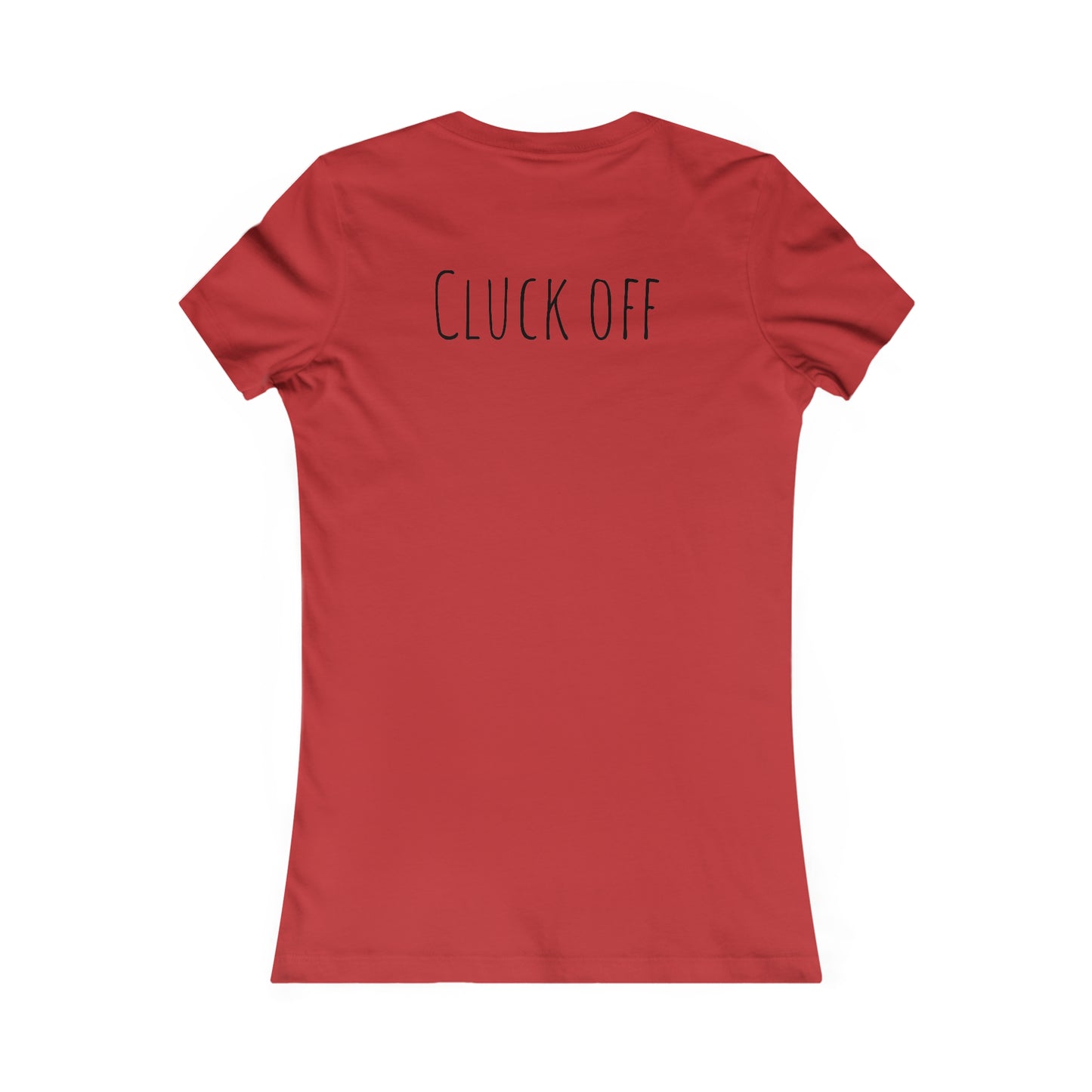 Cluck Off Women's Tee - A Feathered Statement of Sass and Style!