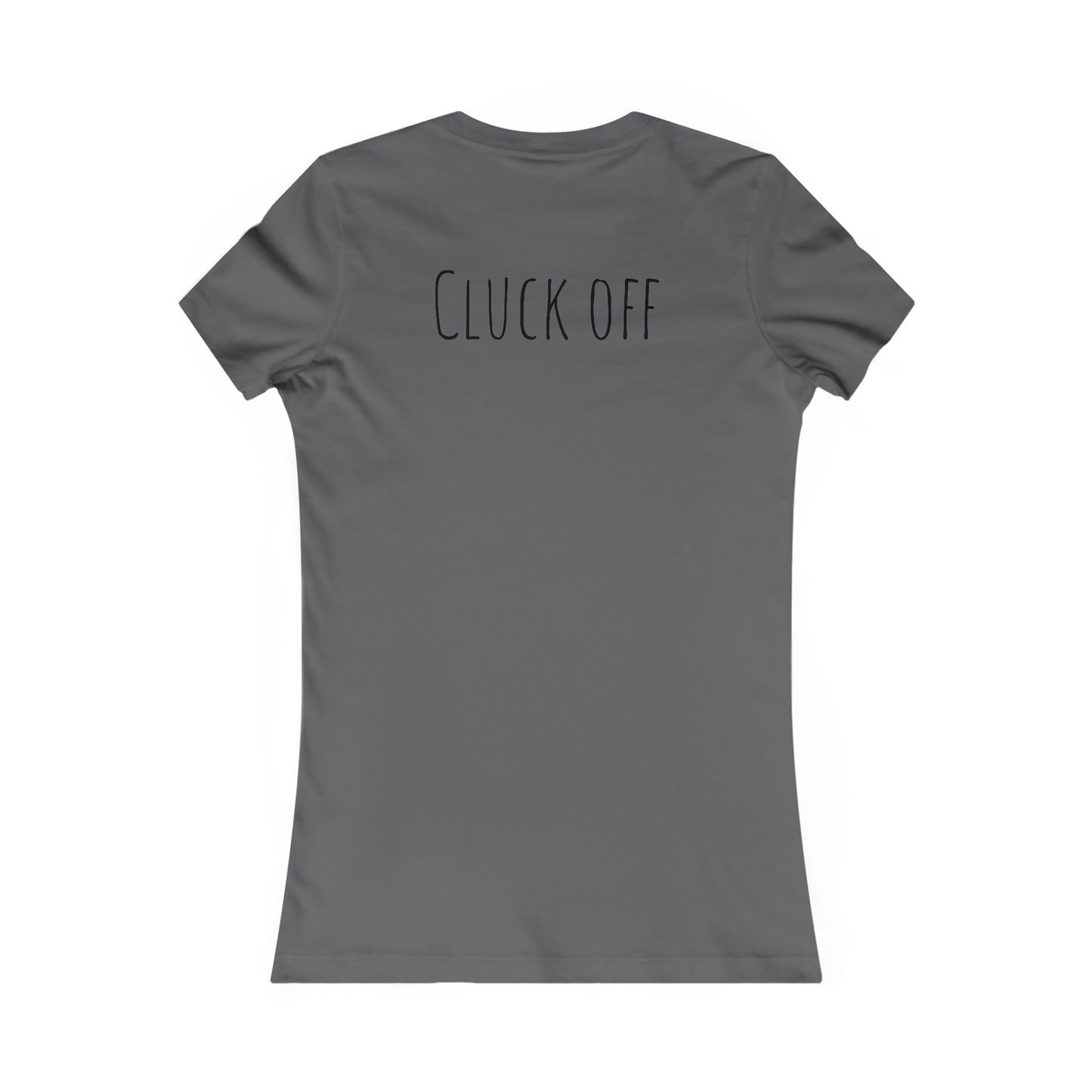 Cluck Off Women's Tee - A Feathered Statement of Sass and Style!