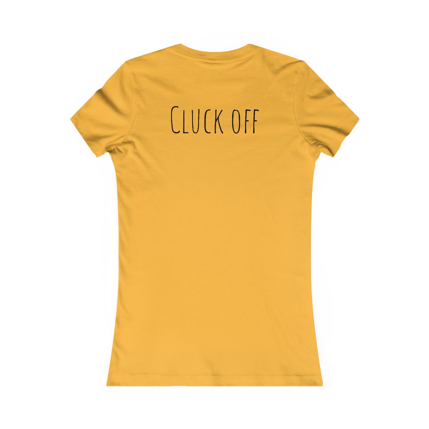 Cluck Off Women's Tee - A Feathered Statement of Sass and Style!