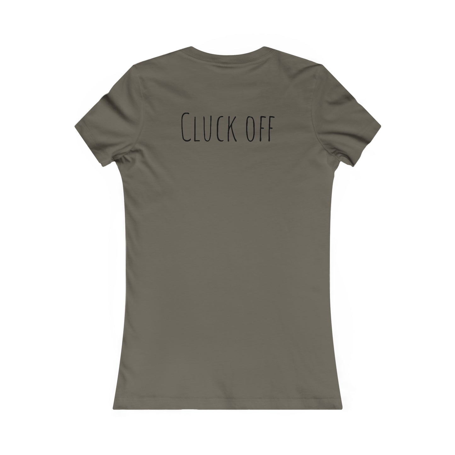 Cluck Off Women's Tee - A Feathered Statement of Sass and Style!