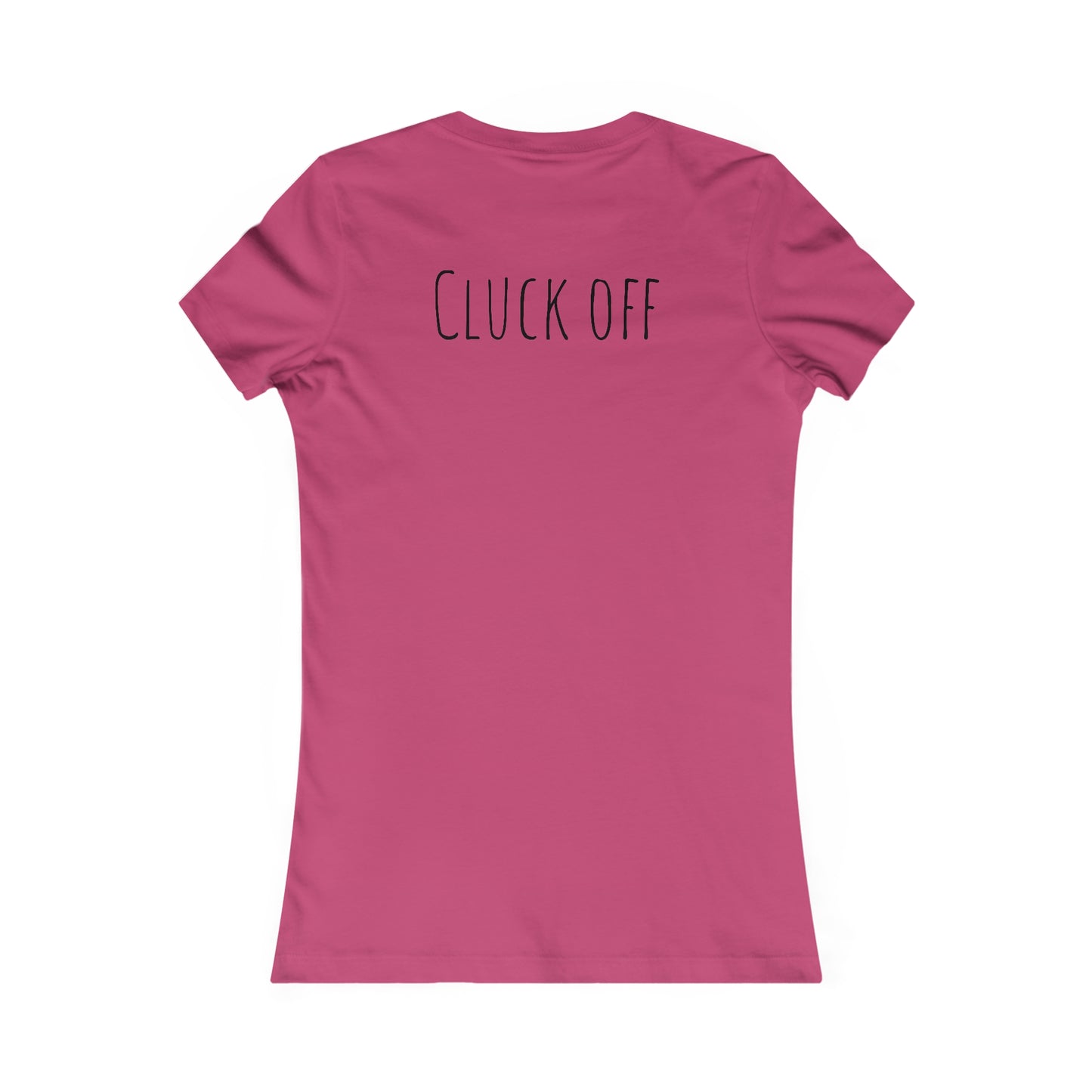 Cluck Off Women's Tee - A Feathered Statement of Sass and Style!