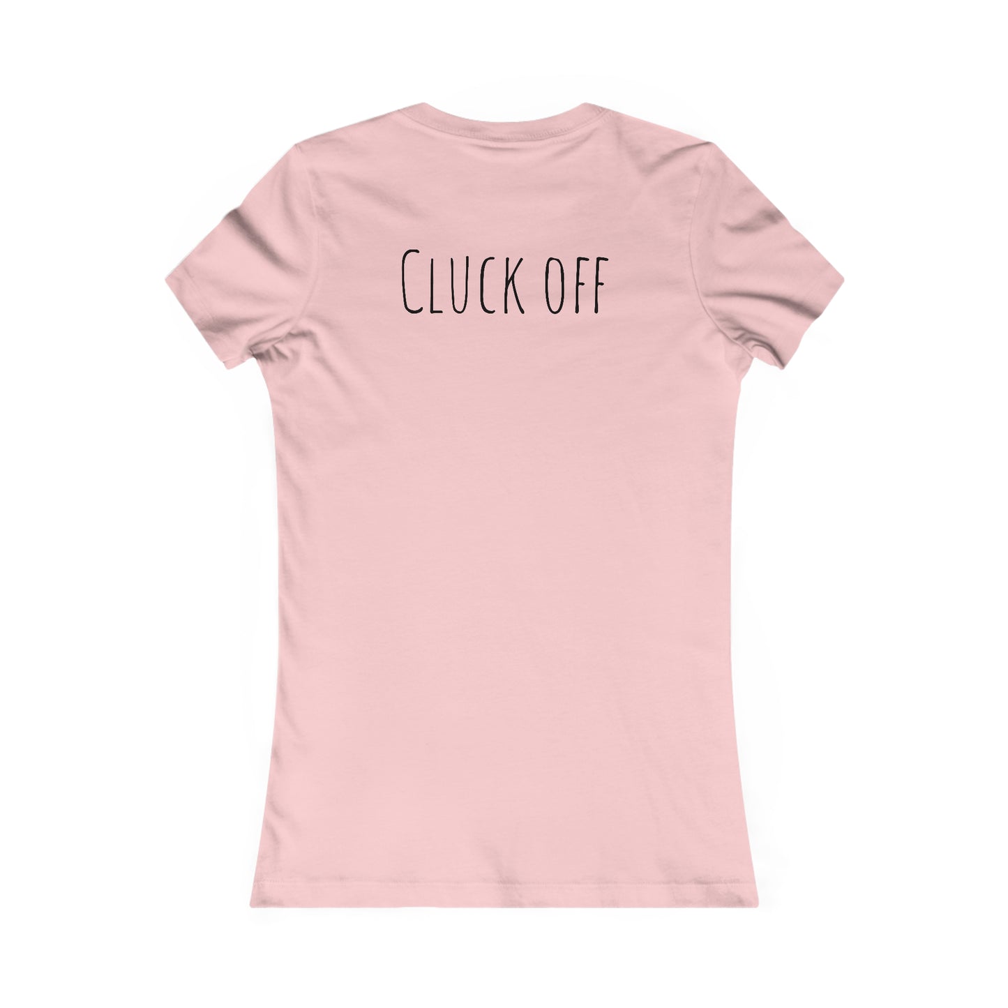 Cluck Off Women's Tee - A Feathered Statement of Sass and Style!