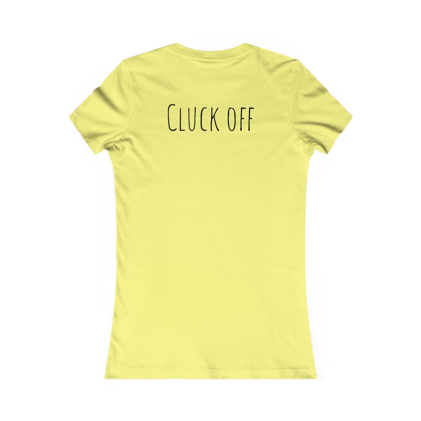 Cluck Off Women's Tee - A Feathered Statement of Sass and Style!